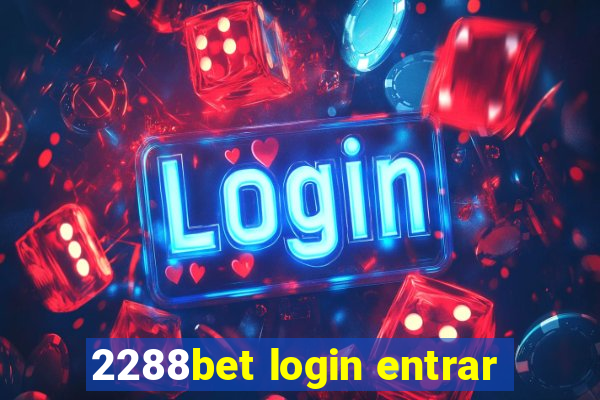 2288bet login entrar